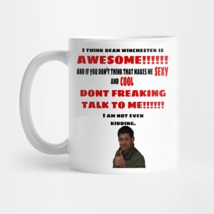 I Think Dean Winchester is Awesome Mug